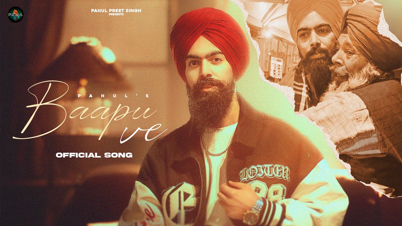BAAPU VE OFFICIAL VIDEO Pahulpreet Singh New Punjabi Songs 2024